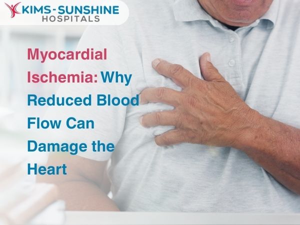Myocardial ischaemia: Why Reduced Blood Flow Can Damage the Heart