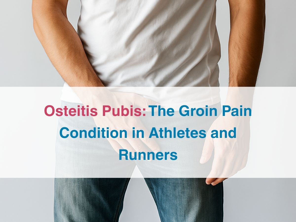 Osteitis Pubis: The Groin Pain Condition in Athletes and Runners