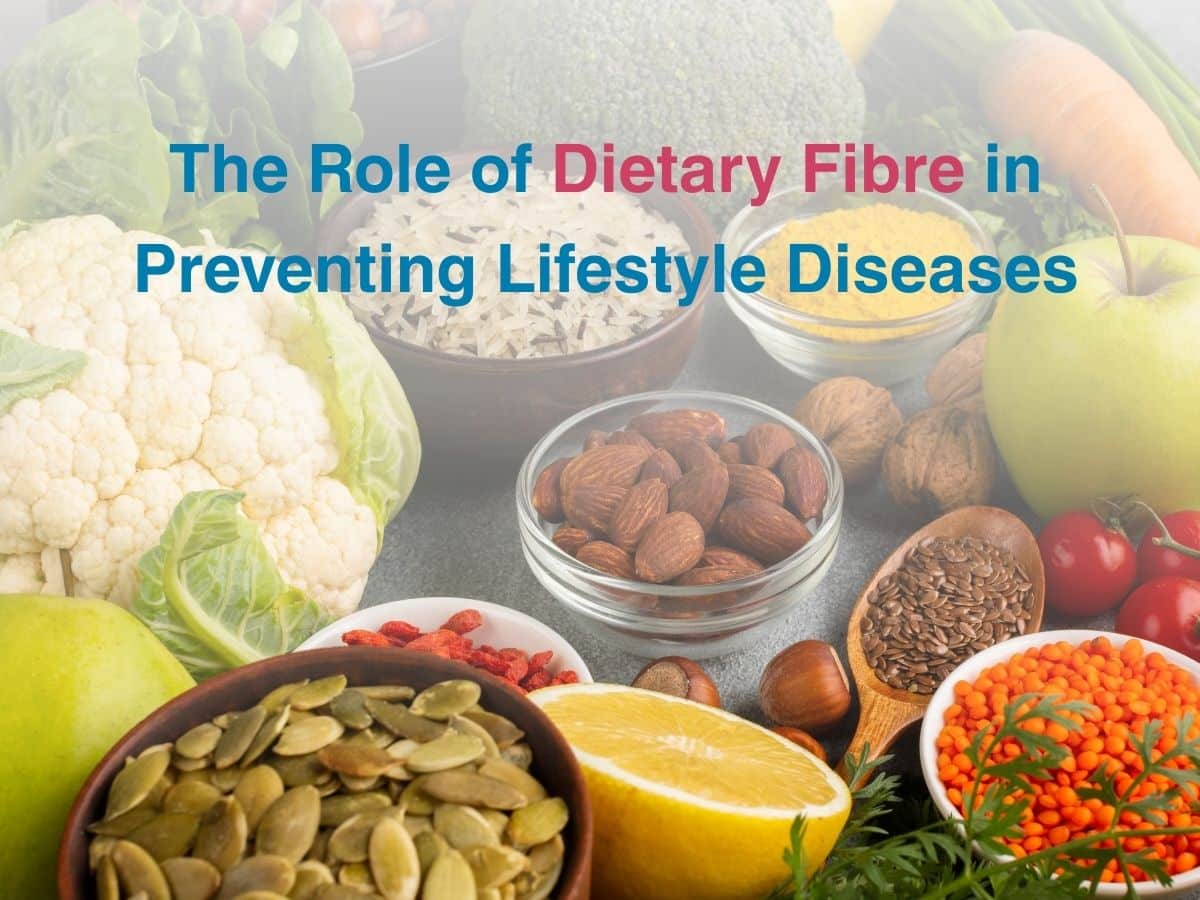 Nov-The Role of Dietary Fibre in Preventing Lifestyle Diseases - Multispeciality Hospital The Role of Dietary Fibre in Preventing Lifestyle Diseases
