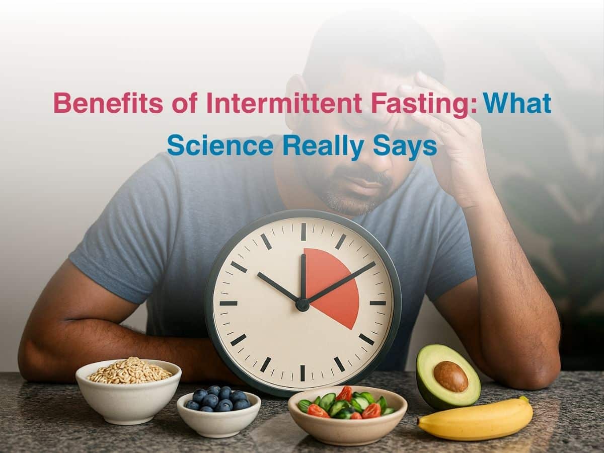 Benefits of Intermittent Fasting: What Science Really Says