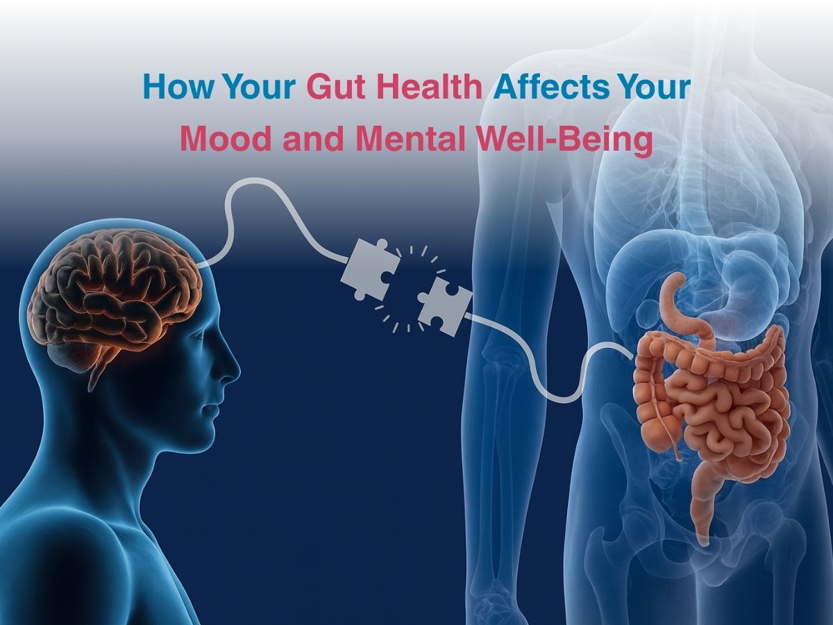 How Your Gut Health Affects Your Mood and Mental Well-Being
