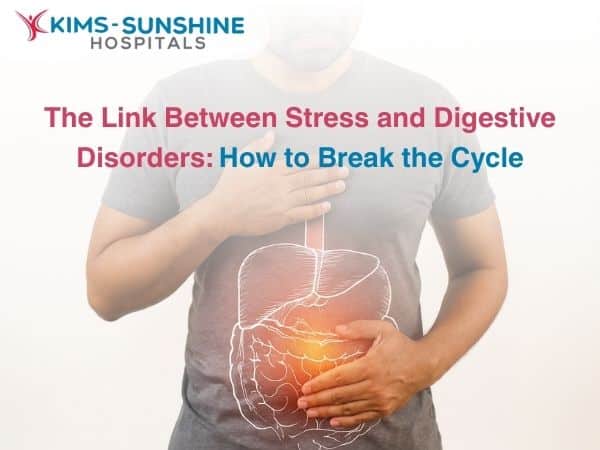 The Link between Stress and Digestive Disorders: How to Break the Cycle
