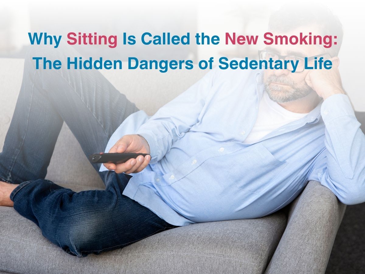 Why Sitting Is Called the New Smoking: The Hidden Dangers of Sedentary Life