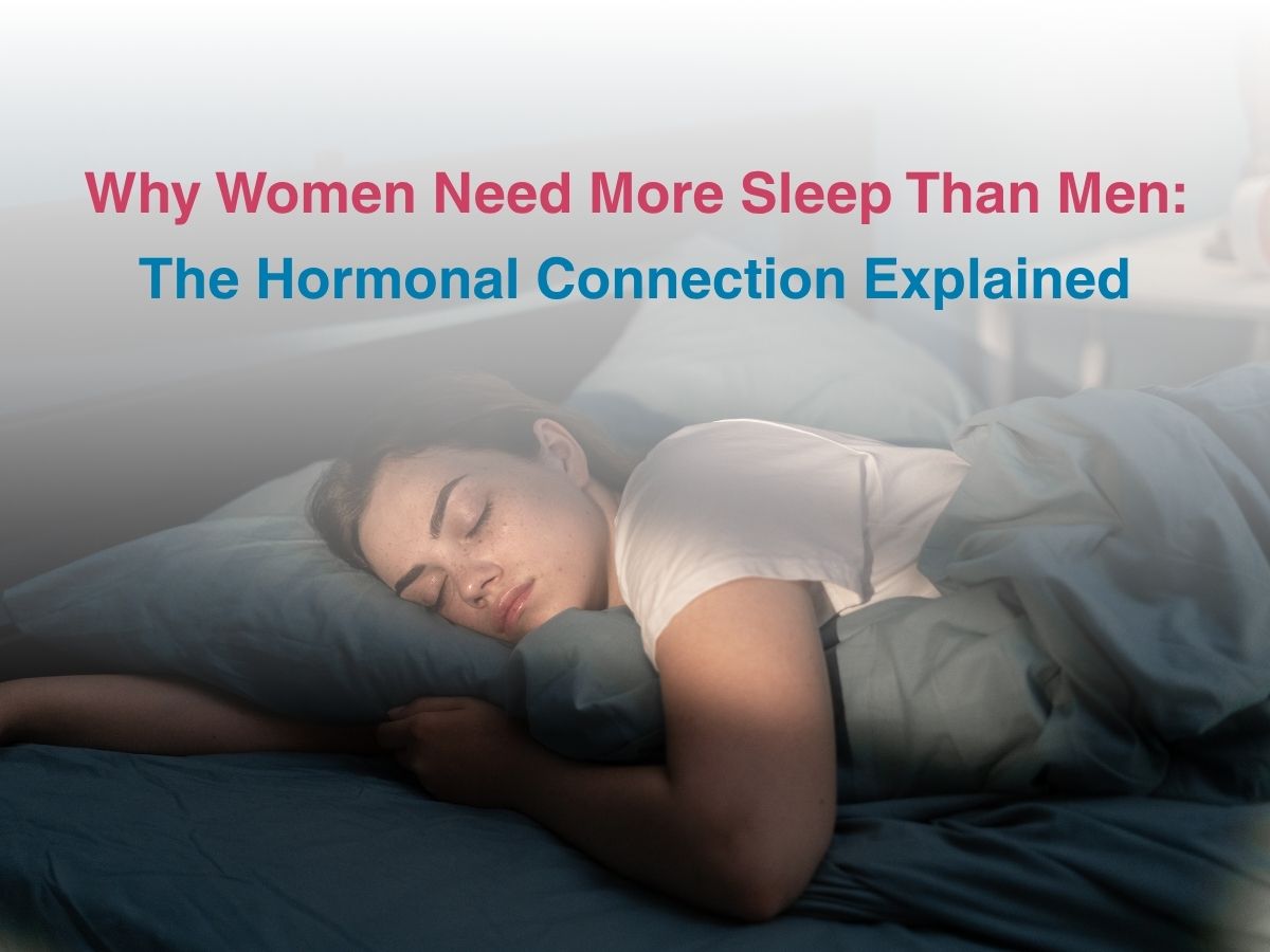 Oct-Why Women Need More Sleep Than Men_ The Hormonal Connection Explained - Multispeciality Hospital Why Women Need More Sleep Than Men: The Hormonal Connection Explained