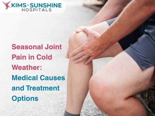 Seasonal Joint Pain in Cold Weather: Medical Causes and Treatment Options
