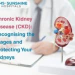 Chronic Kidney Disease (CKD): Recognising the Stages and Protecting Your Kidneys