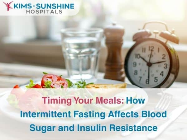 Timing Your Meals: How Intermittent Fasting Affects Blood Sugar and Insulin Resistance