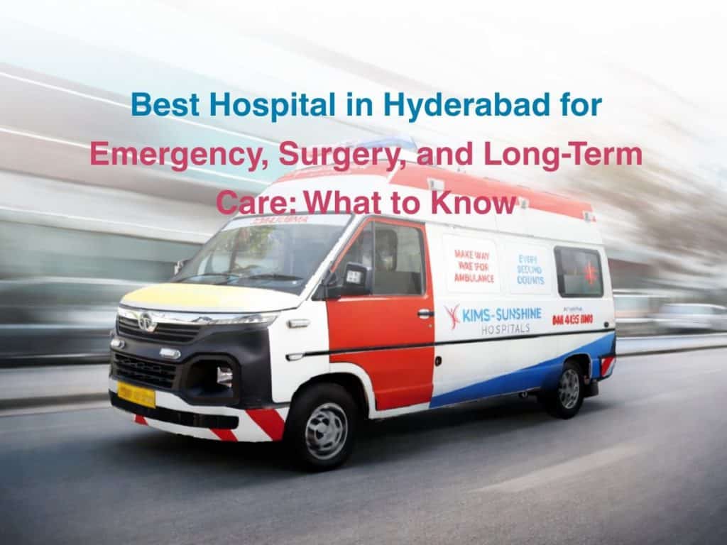 Best Hospital in Hyderabad for Emergency, Surgery, and Long-Term Care ...