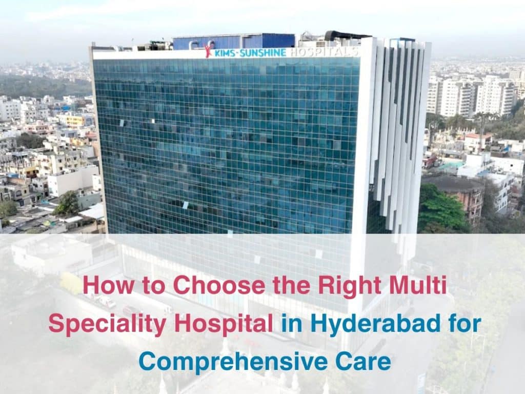 How to Choose the Right Multi Speciality Hospital in Hyderabad for ...