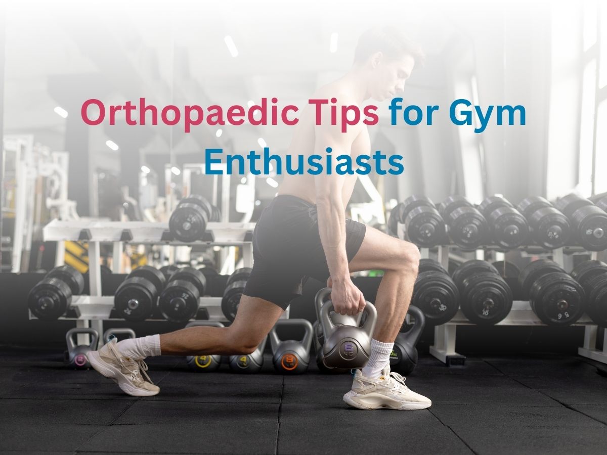 Orthopaedic Tips for Gym Enthusiasts - Multispeciality Hospital Orthopaedic Tips for Gym Enthusiasts