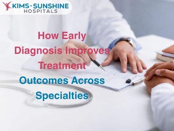 How Early Diagnosis Improves Treatment Outcomes Across Specialties