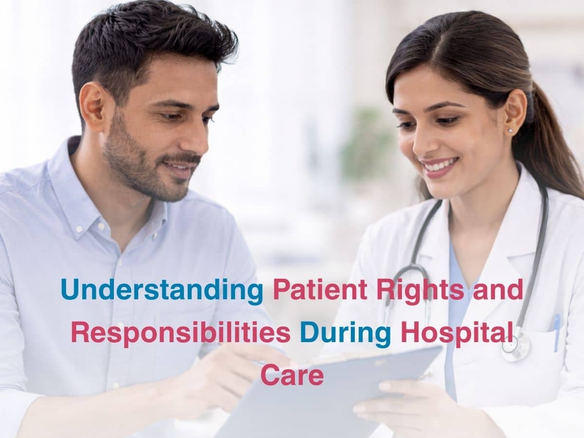 Understanding Patient Rights and Responsibilities during Hospital Care