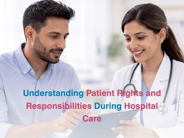 Understanding Patient Rights and Responsibilities during Hospital Care