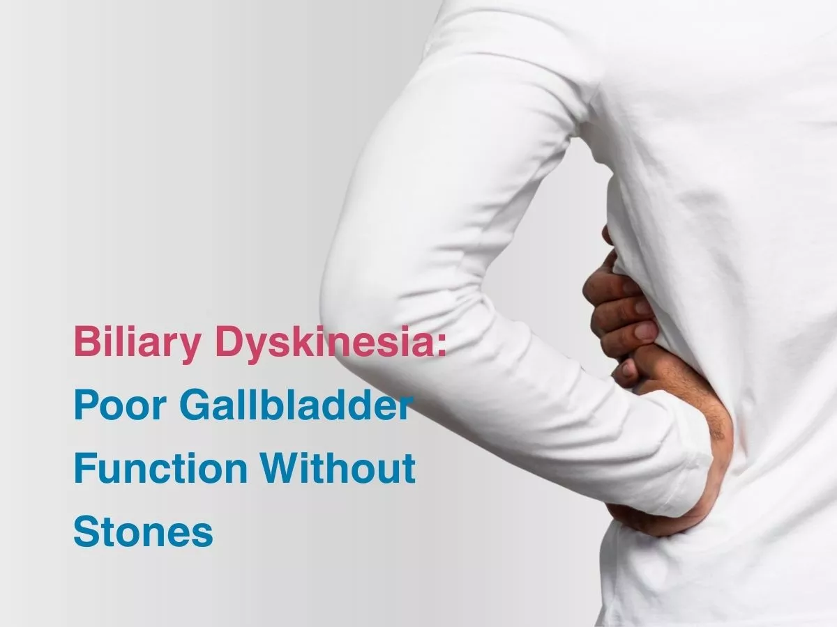 biliary-dyskinesia-poor-gallbladder-function-without-stones-699d6e1807c31 - Multispeciality Hospital Biliary Dyskinesia: Poor Gallbladder Function Without Stones