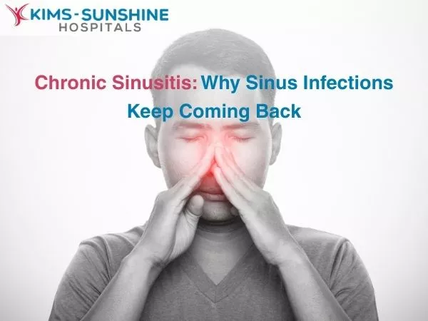 Chronic Sinusitis: Why Sinus Infections Keep Coming Back