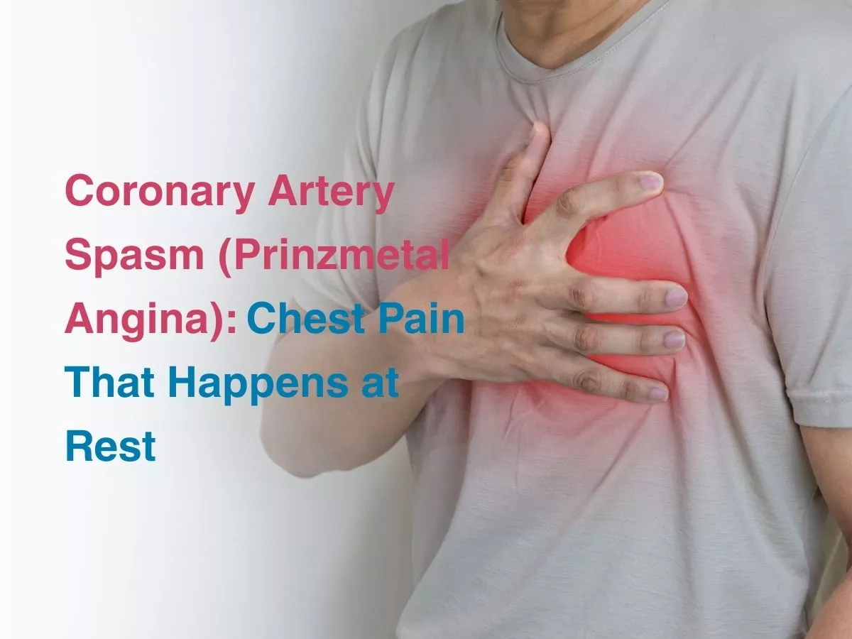coronary-artery-spasm-prinzmetal-angina-chest-pain-that-happens-at-rest-699d67b6b7236 - Multispeciality Hospital Coronary Artery Spasm (Prinzmetal Angina): Chest Pain That Happens at Rest