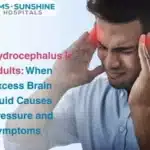 Hydrocephalus in Adults: When Excess Brain Fluid Causes Pressure and Symptoms