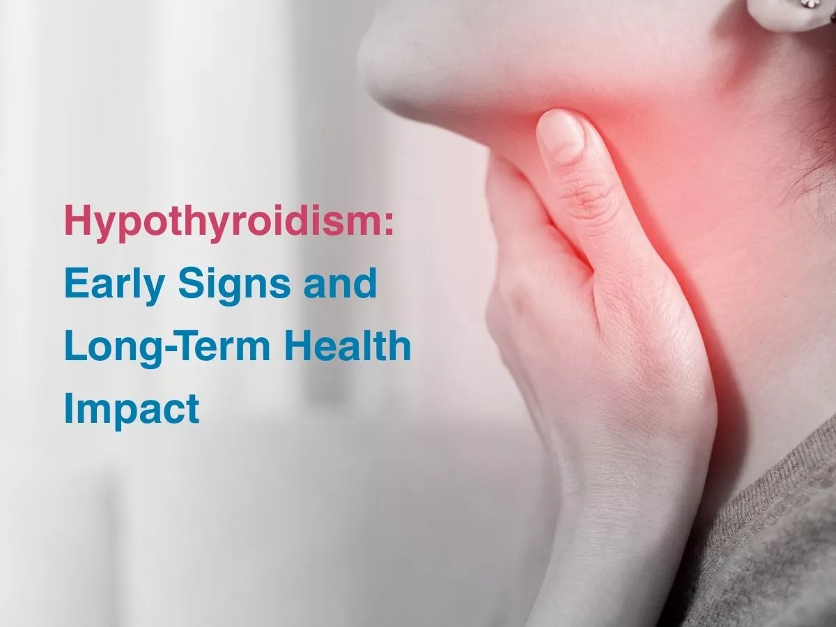 hypothyroidism-early-signs-and-long-term-health-impact-699bd942c4cf4 - Multispeciality Hospital Hypothyroidism: Early Signs and Long-Term Health Impact