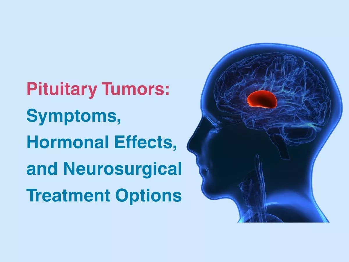 Pituitary Tumors: Symptoms, Hormonal Effects, and Neurosurgical Treatment Options