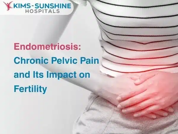 Endometriosis: Chronic Pelvic Pain and Its Impact on Fertility