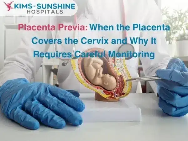 Placenta Previa: When the Placenta Covers the Cervix and Why It Requires Careful Monitoring