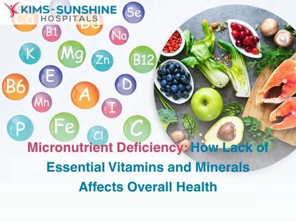 Micronutrient Deficiency_ How Lack of Essential Vitamins and Minerals Affects Overall Health