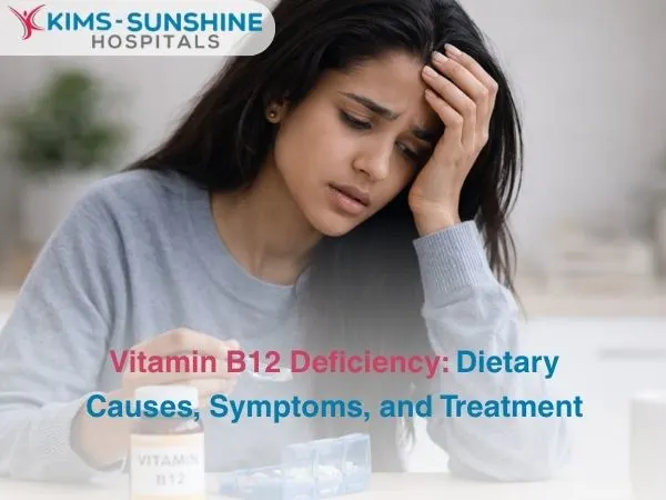 Vitamin B12 Deficiency_ Dietary Causes Symptoms and Treatment