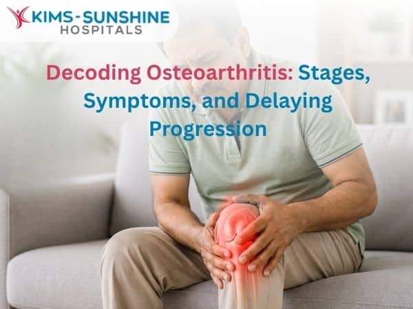 Decoding Osteoarthritis: Stages, Symptoms, and Delaying Progression