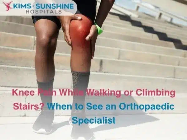 Knee Pain While Walking or Climbing Stairs_ When to See an Orthopaedic Specialist