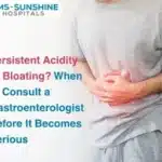Persistent Acidity or Bloating_ When to Consult a Gastroenterologist Before It Becomes Serious