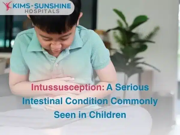 Intussusception: A Serious Intestinal Condition Commonly Seen in Children