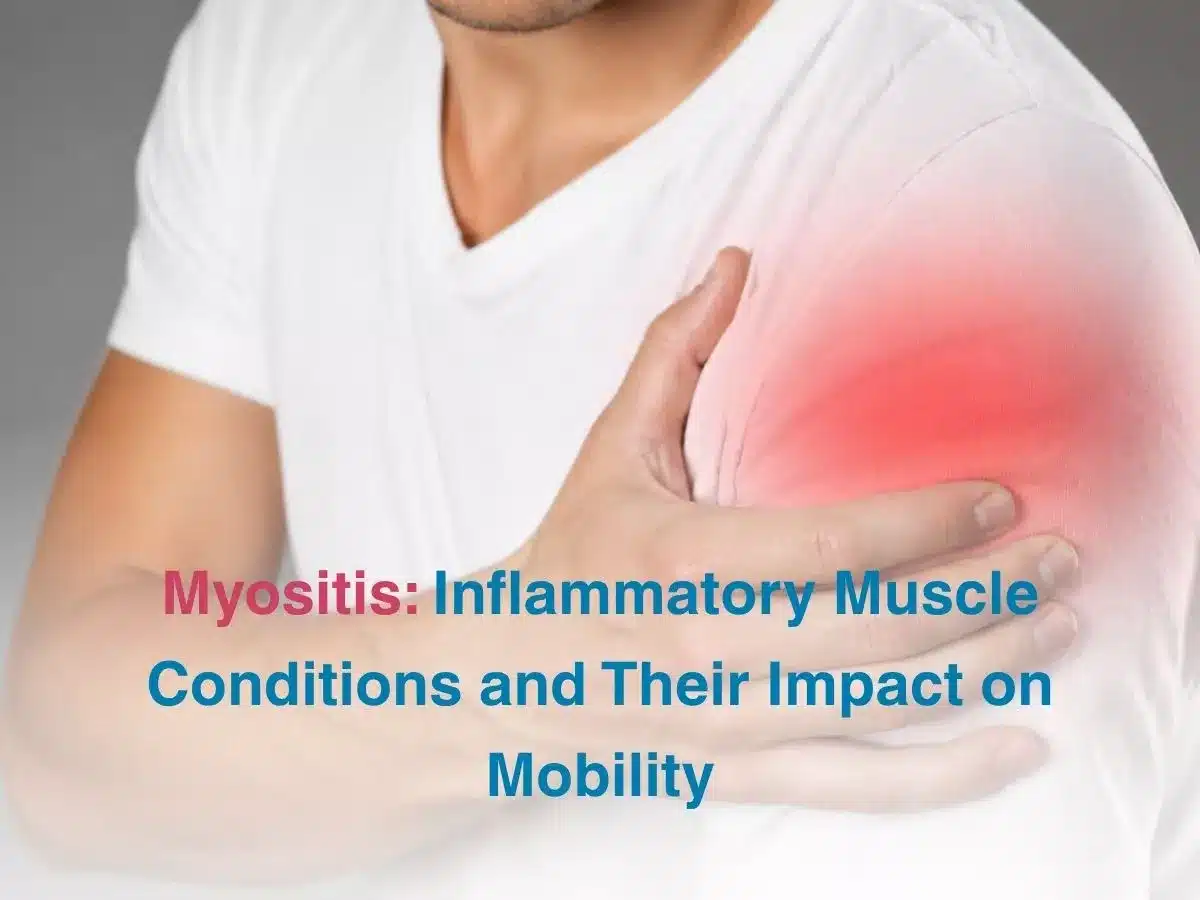 Myositis: Inflammatory Muscle Conditions and Their Impact on Mobility