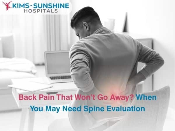 Back Pain That Wont Go Away When You May Need Spine Evaluation