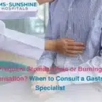 Frequent Stomach Pain or Burning Sensation When to Consult a Gastro Specialist