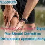 Persistent Knee Pain Signs You Should Consult an Orthopaedic Specialist Early