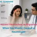 Frequent Headaches or Migraines  When You Should Consult a Neurologist