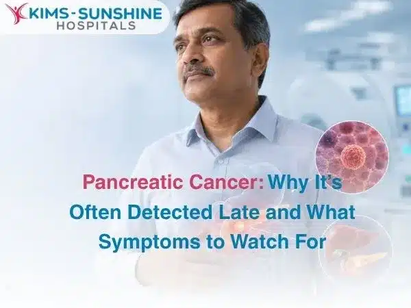 Hospital banner featuring a man in a light blue shirt top left logo reads KIMS SUNSHINE Hospitals Main title Pancreatic Cancer Why Its Often Detected Late and What Symptoms to Watch For